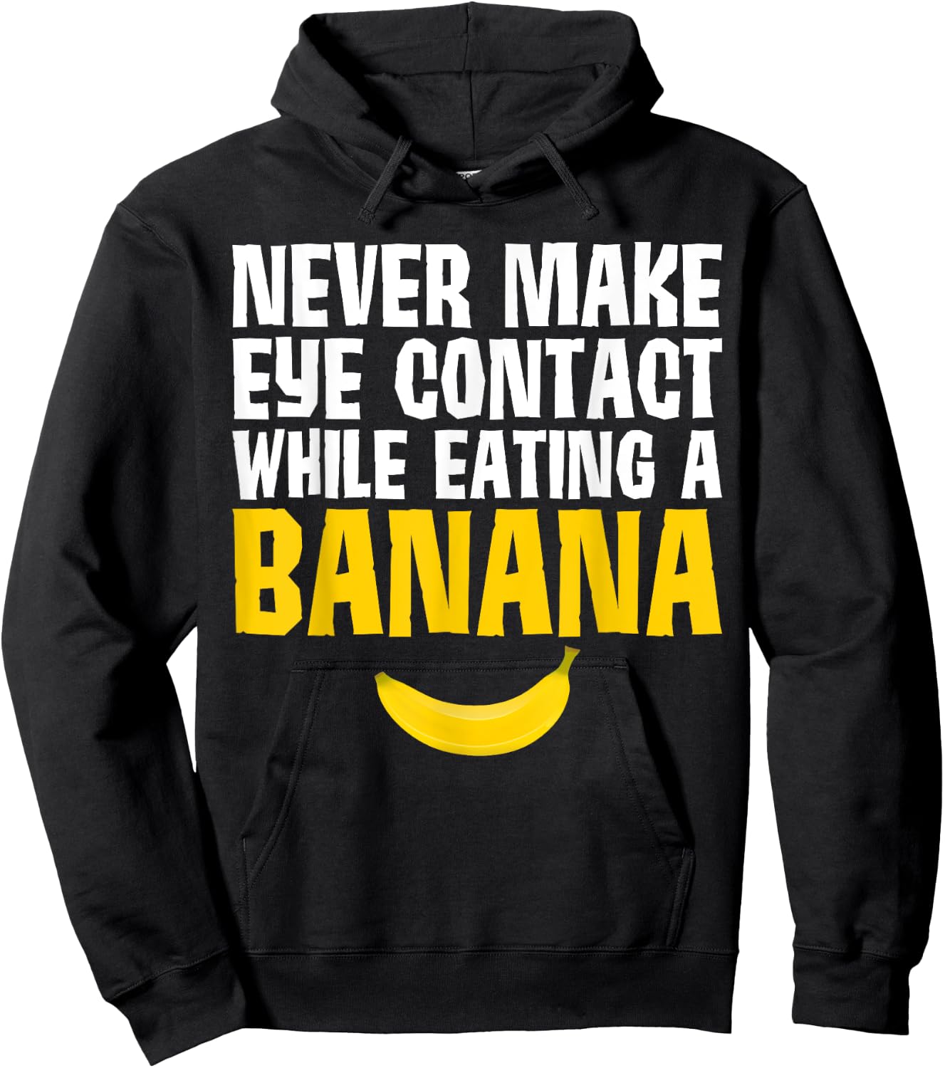 Never Make Eye Contact While Eating A Banana Funny Hoodie - Hoodie | Black