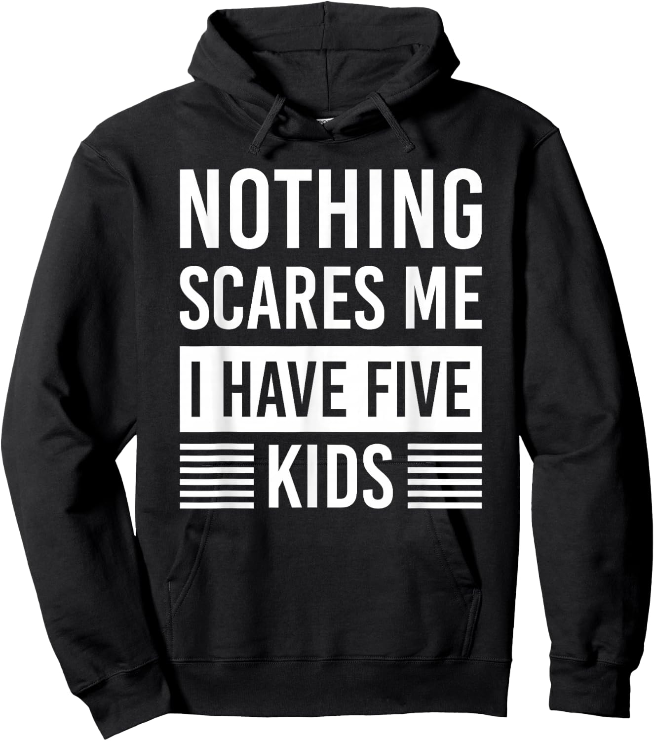 Nothing Scares Me I Have Five Kids Fathers Day DAD Hoodie - Hoodie | Black