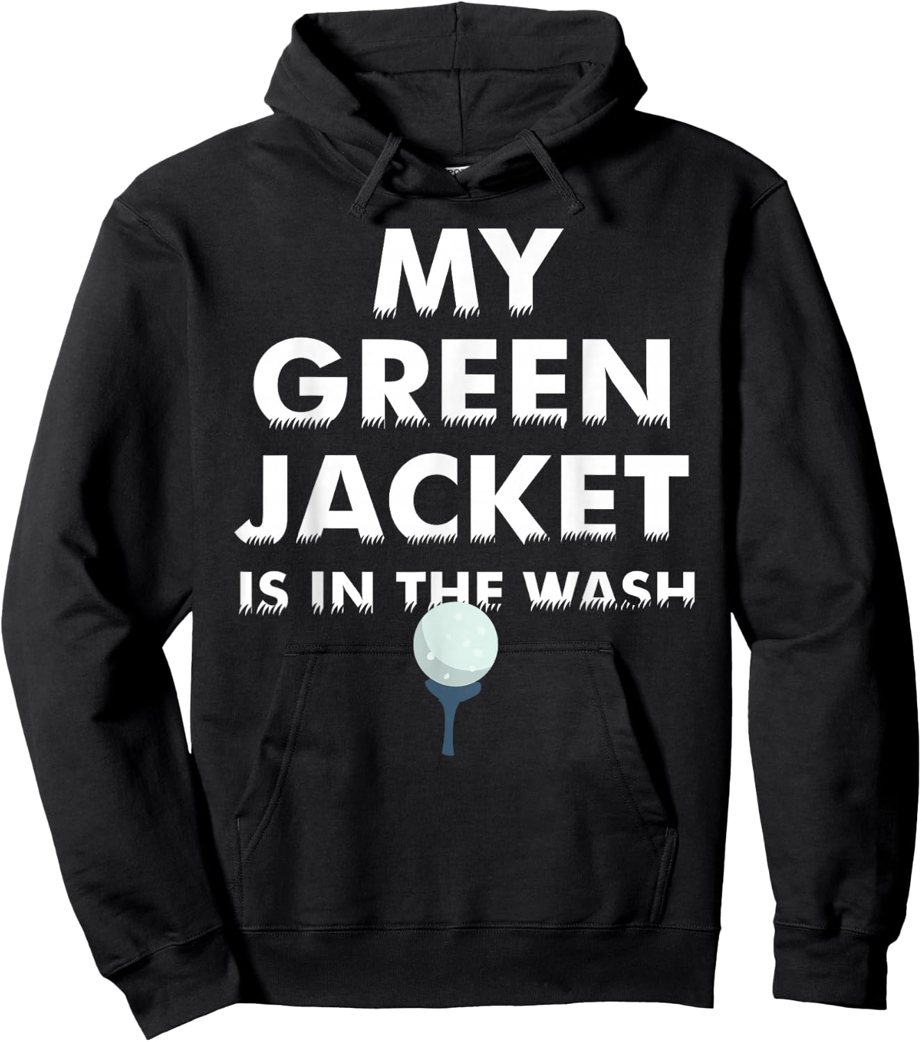 My Green Jacket Is In The Wash Shirt | Cute Love Golf Gift Hoodie - Hoodie | Black