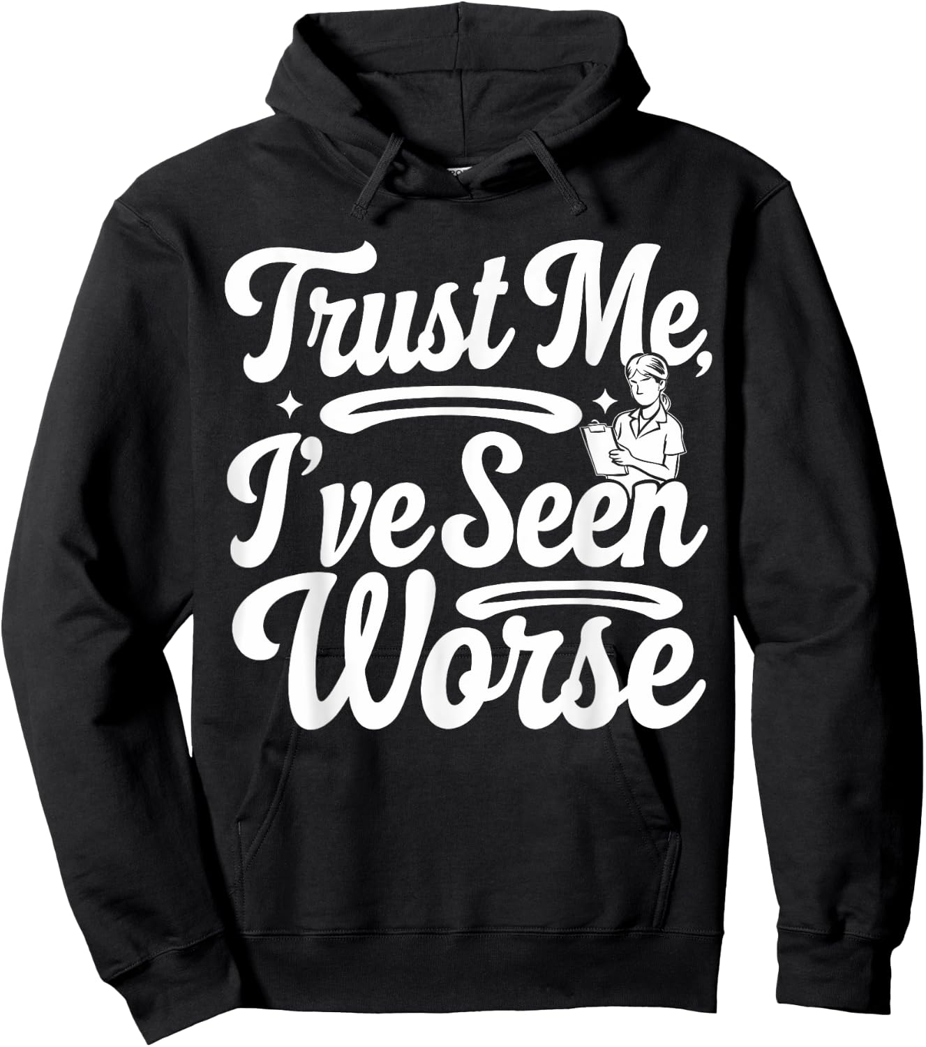 Funny Nurse I've Seen Worse Nurse Hoodie - Hoodie | Black