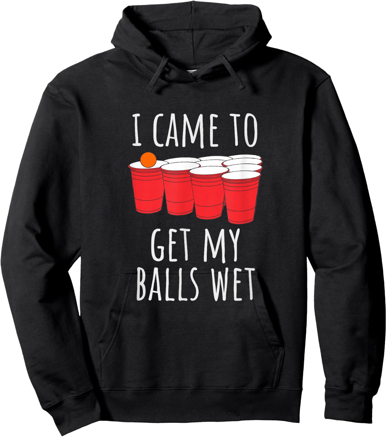 Cool Funny Beer Pong - I Came To Get My Balls Wet Hoodie - Hoodie | Black