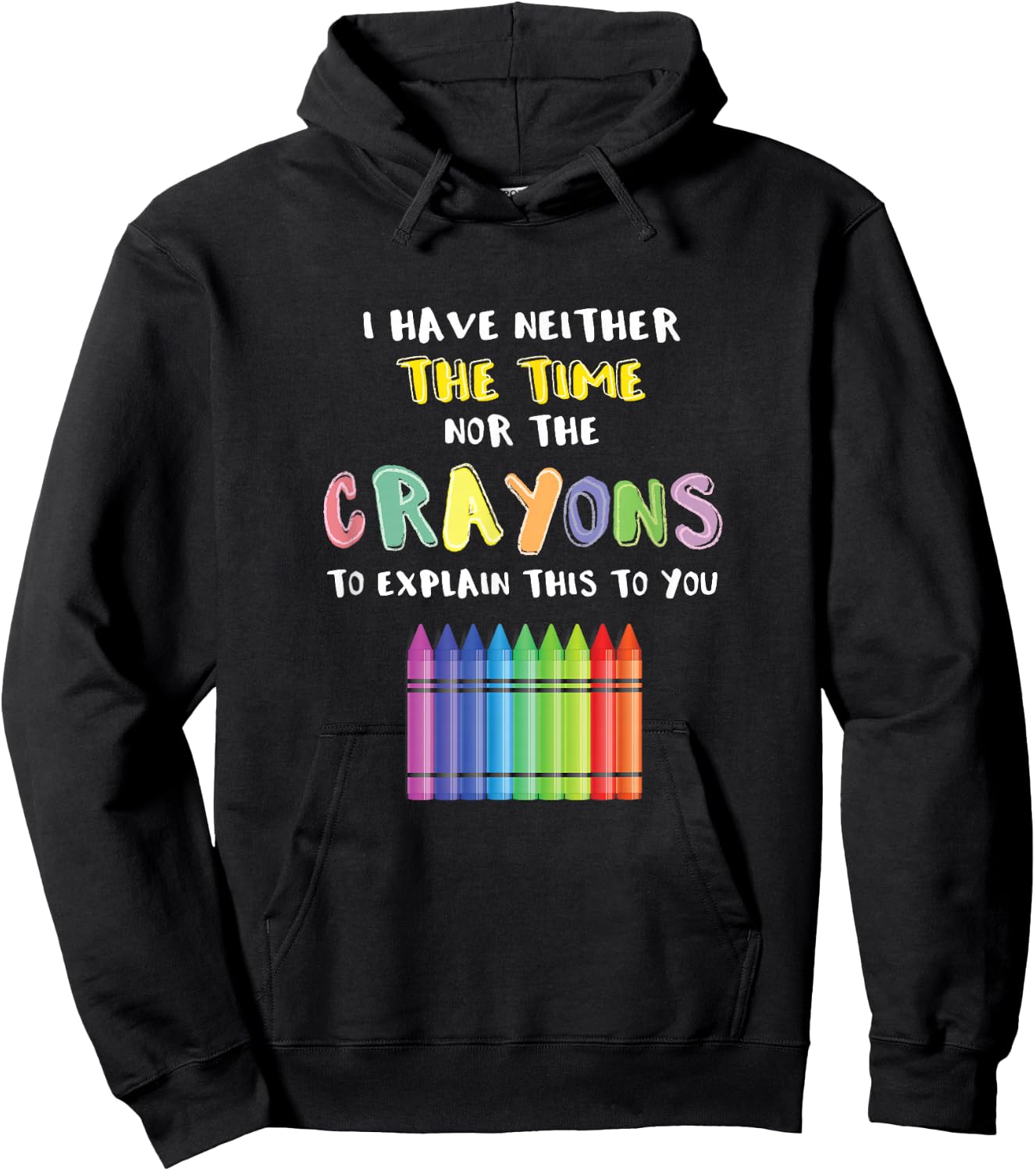 Funny Crayon Neither Time Nor Crayons To Explain This To You Hoodie - Hoodie | Black