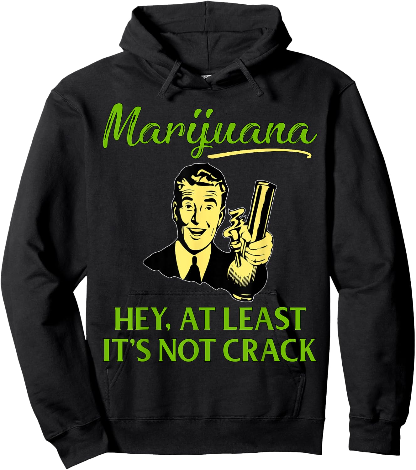 At Least It's Not Crack | Marijuana Cannabis Weed/Pot Stoner Hoodie - Hoodie | Black