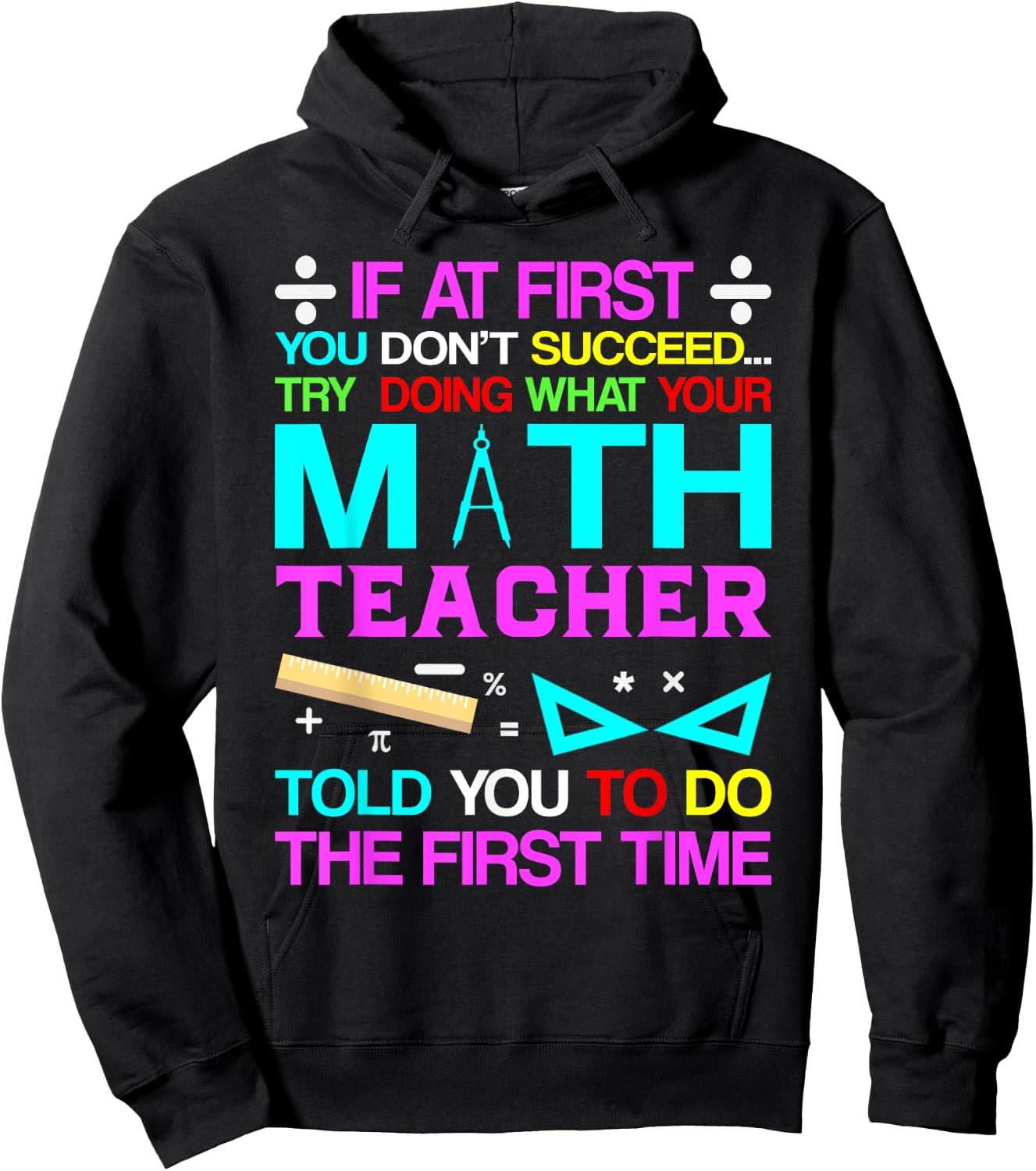 If At First You Don't Succeed Try Doing What Your Math Teach Hoodie - Hoodie | Black