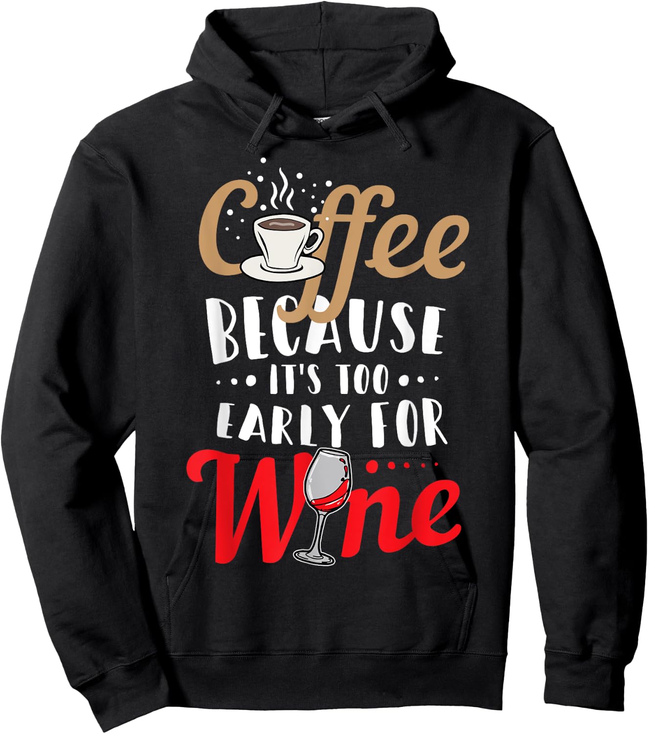 Funny Coffee and Wine Shirt - Coffee: To Early for Wine Hoodie - Hoodie | Black
