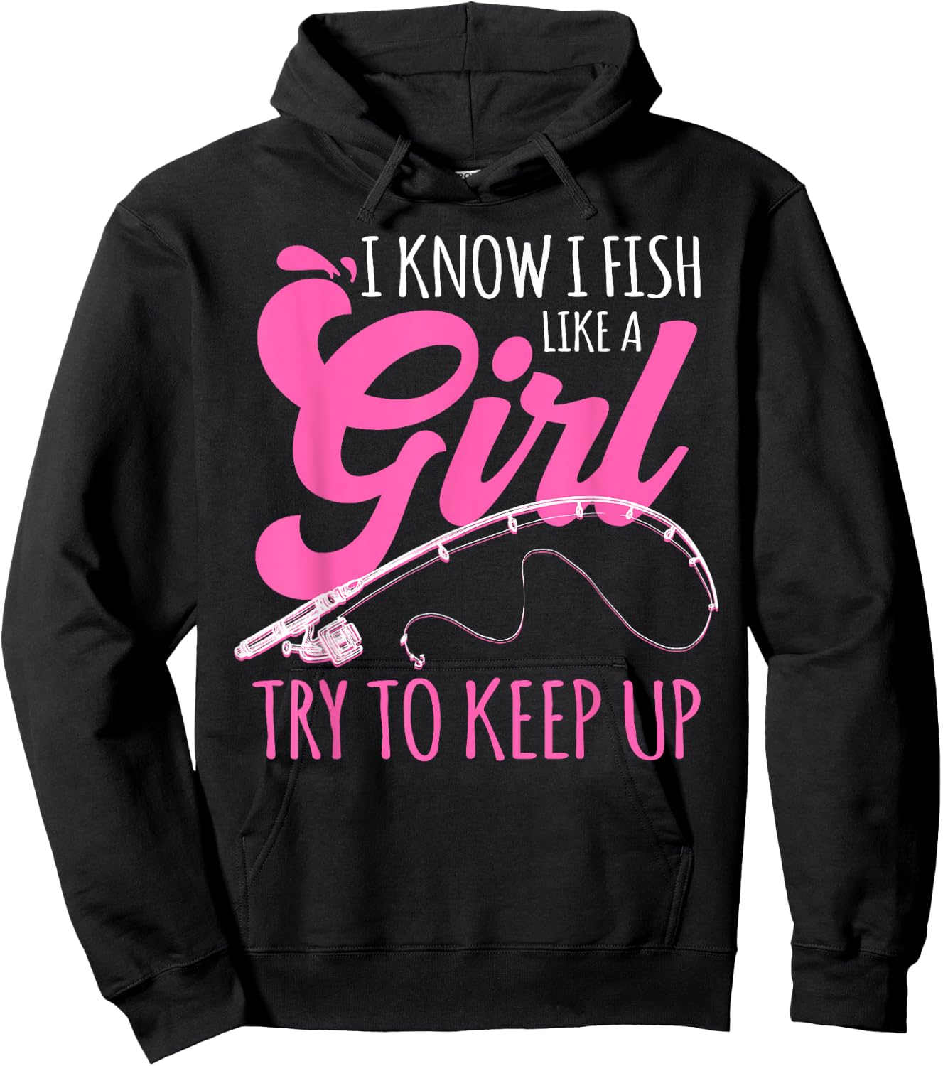 I know I fish Like A Girl FIsherwoman FIshing Gift Hoodie - Hoodie | Black