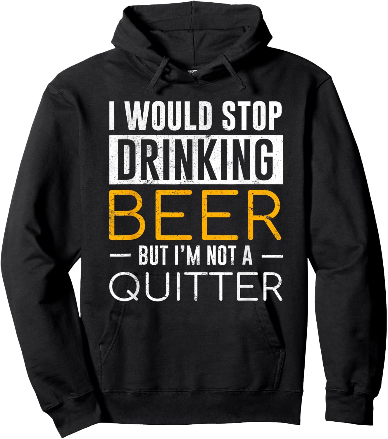 I Would Stop Drinking Beer But I'm Not A Quitter Shirt Hoodie - Hoodie | Black