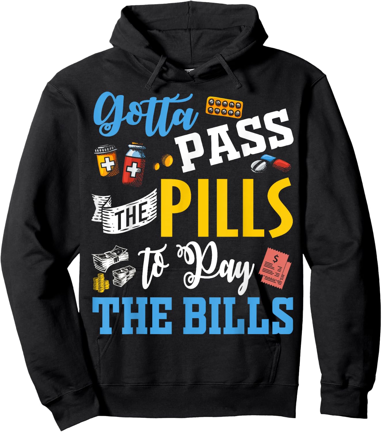 Gotta Pass The Pills To Pay The Bills Funny Nurses T Shirts Hoodie - Hoodie | Black