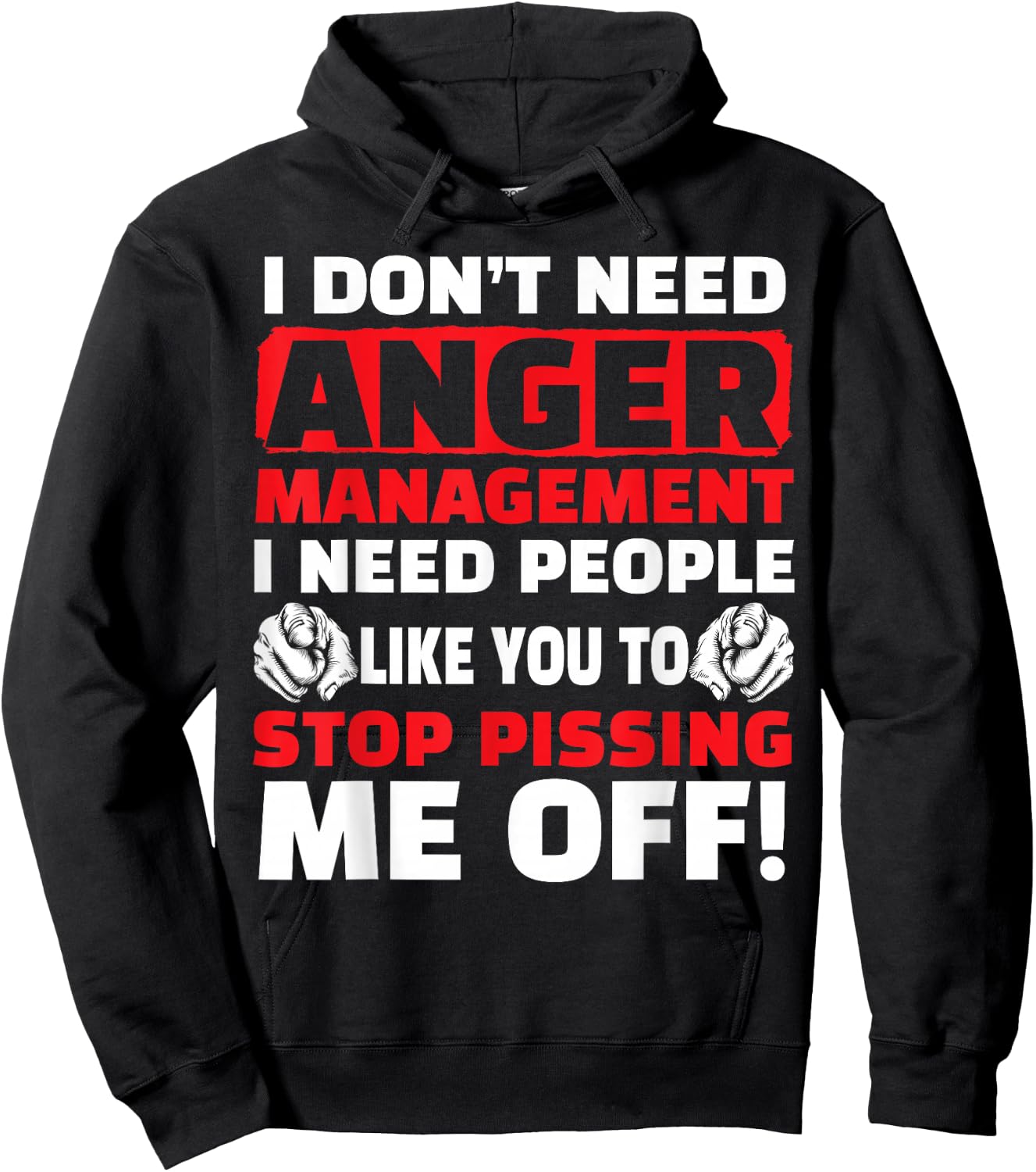 I Don't Need Anger Management - Funny Shirt For Angry People Hoodie - Hoodie | Black