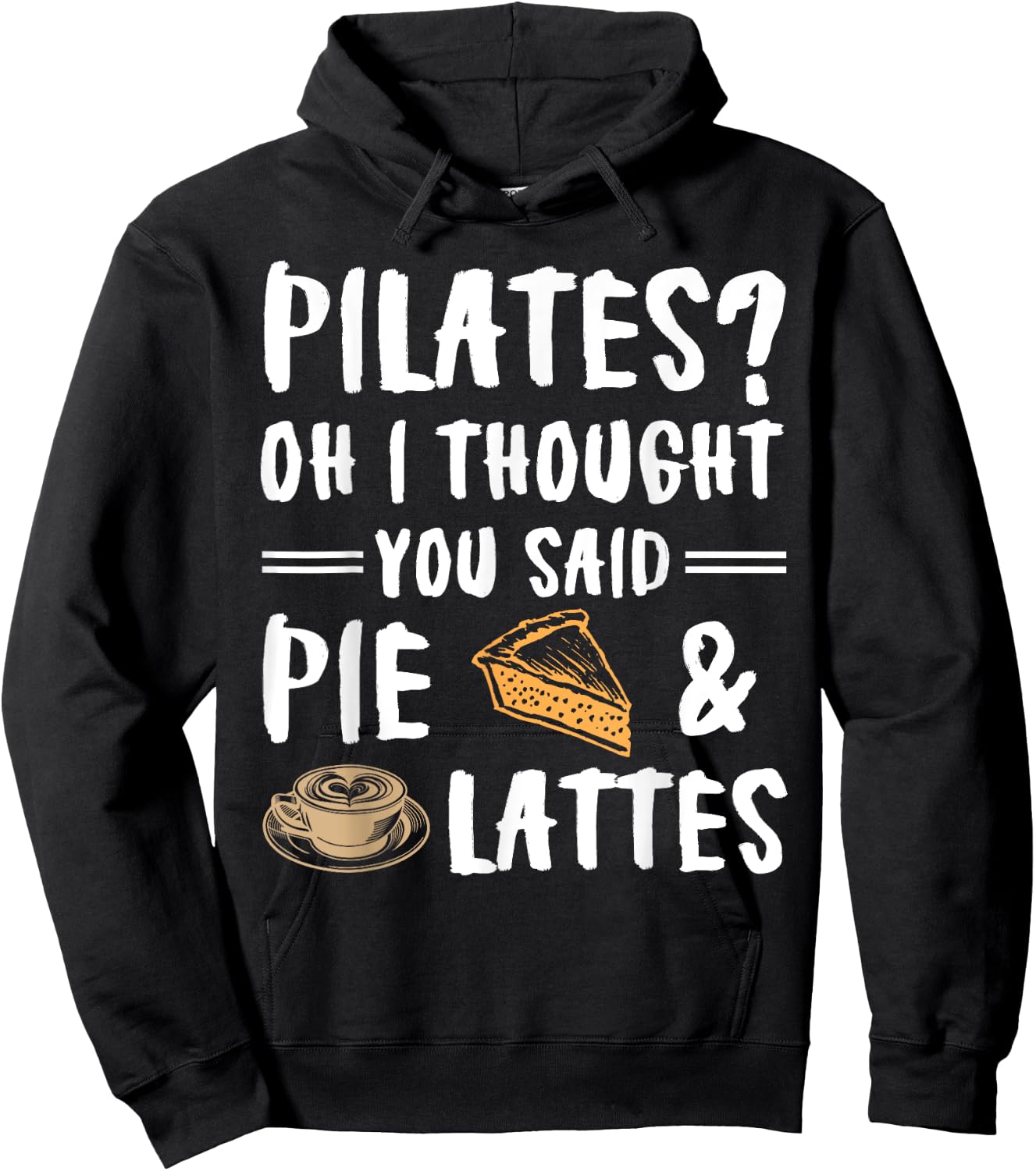 Pilates Oh I Thought You Said Pie And Lattes - Funny Workout Hoodie - Hoodie | Black