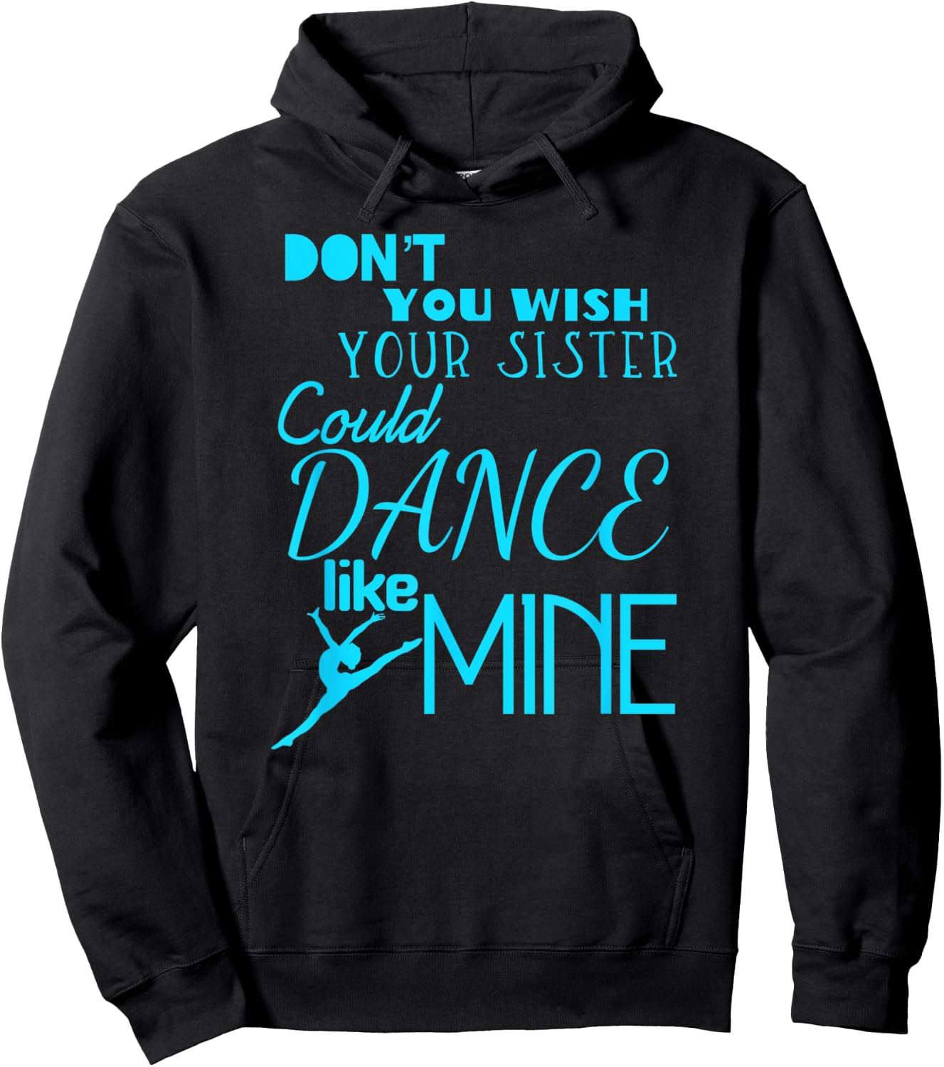 Fun Don't You Wish Your Sister Could Dance Like Mine Hoodie - Hoodie | Black