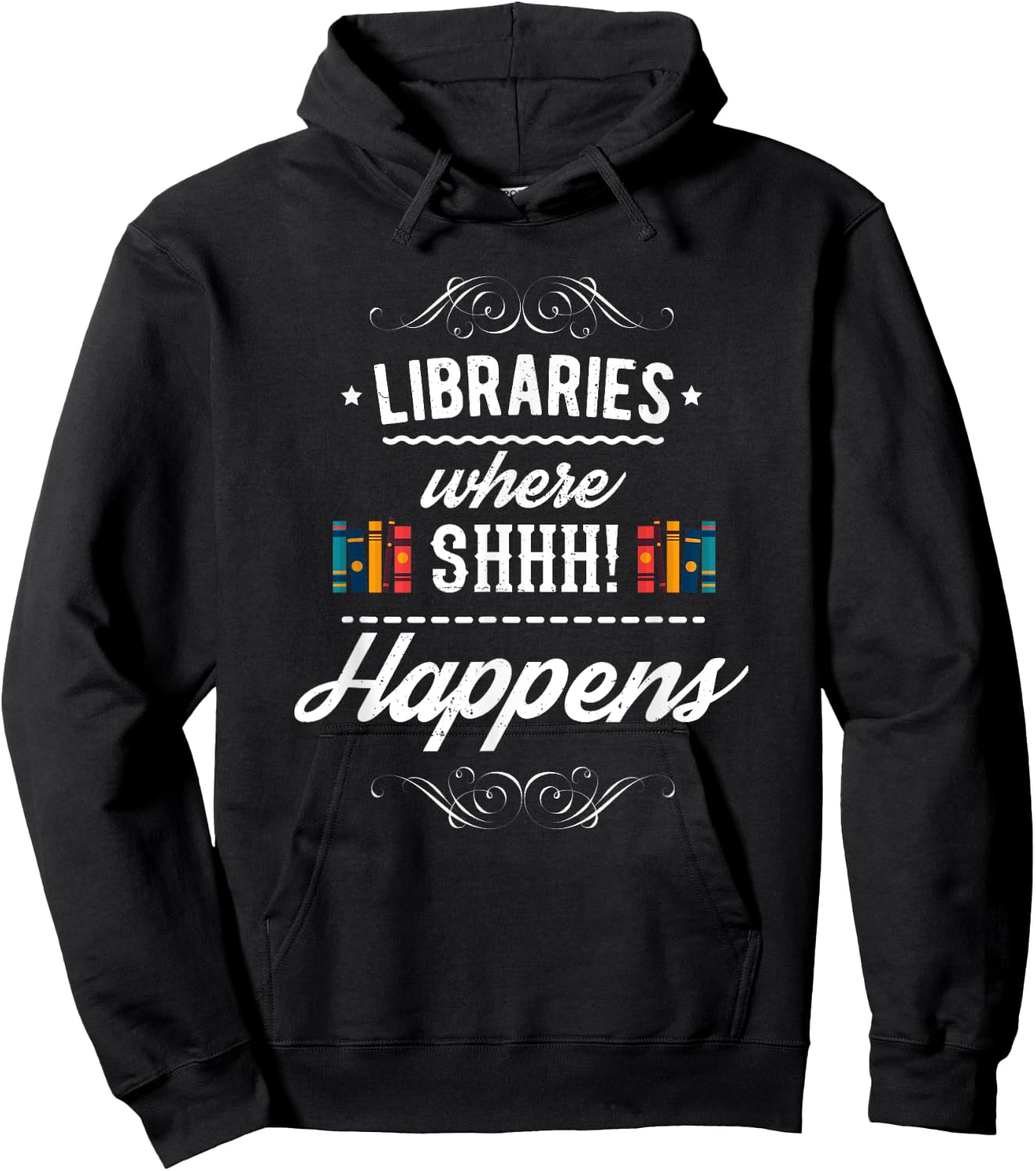 Funny Libraries Where Shh Happens Hoodie - Hoodie | Black