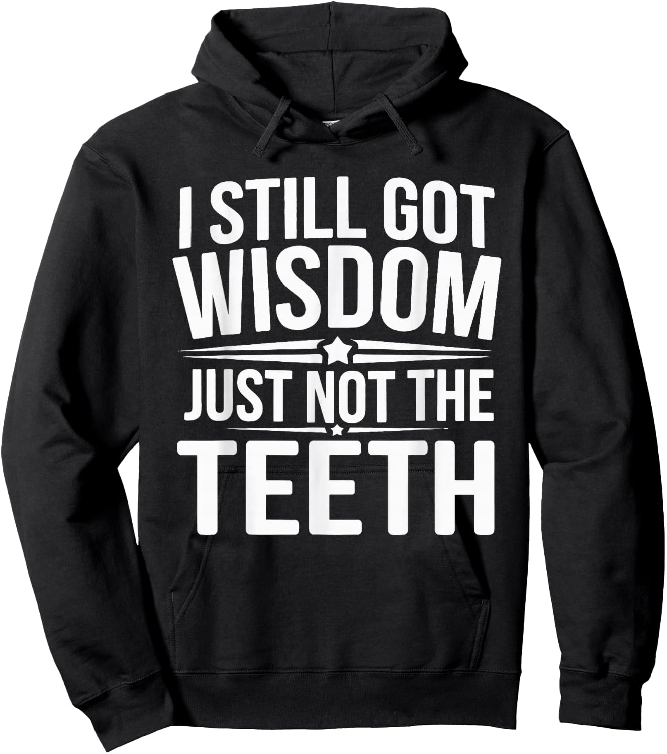 I Still Got Wisdom Just Not The Teeth Hoodie - Hoodie | Black