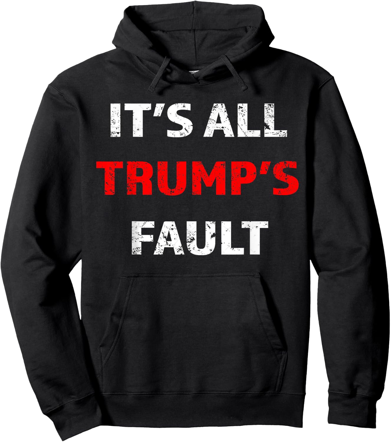 Funny Trump Saying It's All Trump's Fault Hoodie - Hoodie | Black