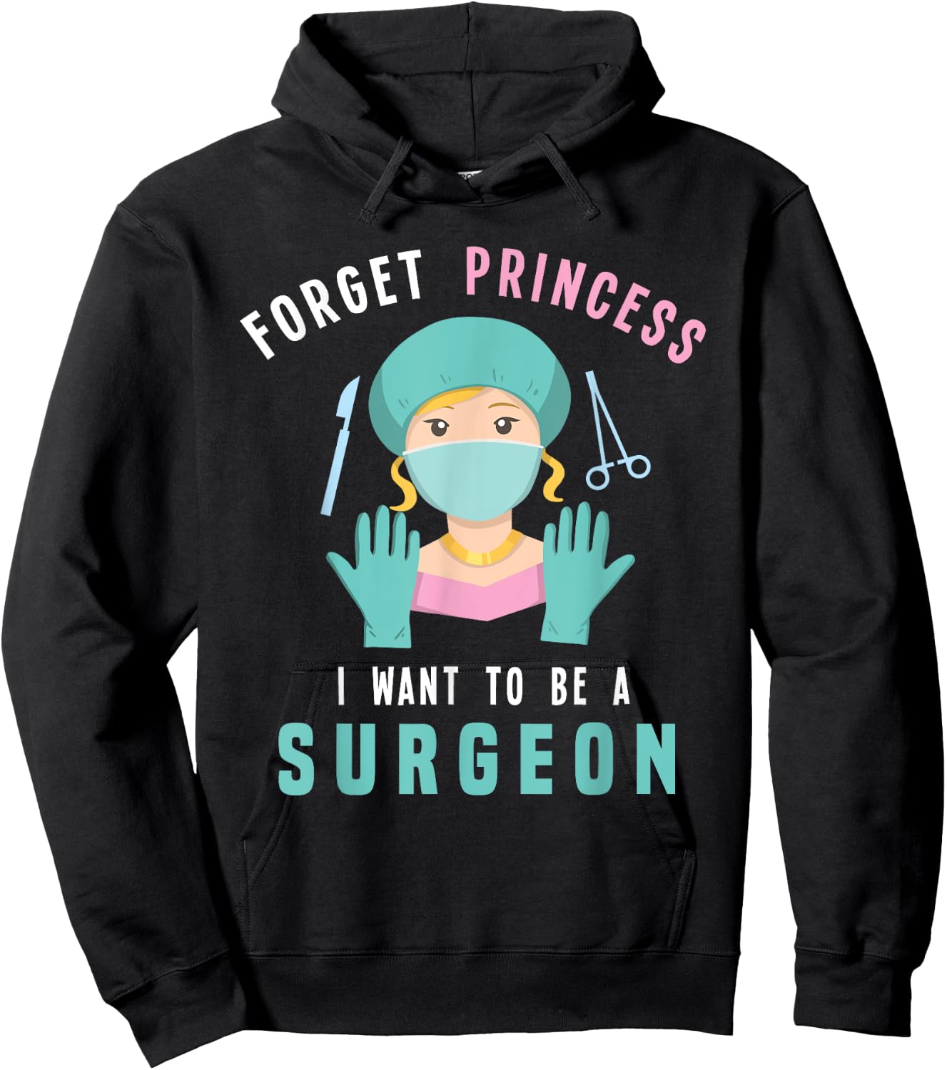Forget Princess I Want To Be A Surgeon Doctor Hoodie - Hoodie | Black