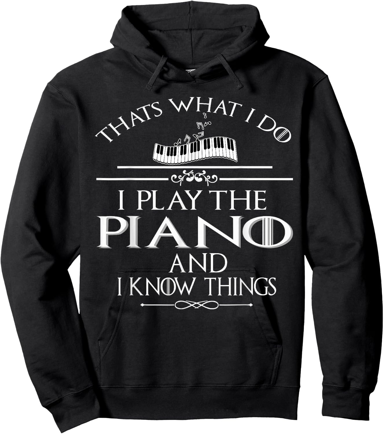 Thats what I do I play the Piano and I know things Hoodie - Hoodie | Black