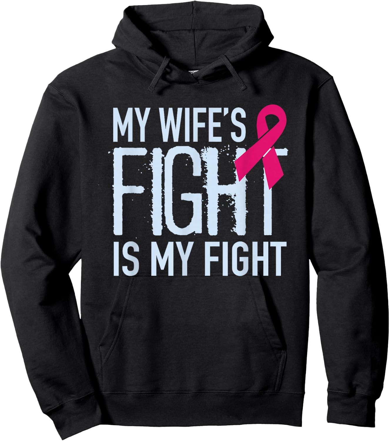 My Wife's Fight Is My Fight Breast Cancer Support Hoodie - Hoodie | Black