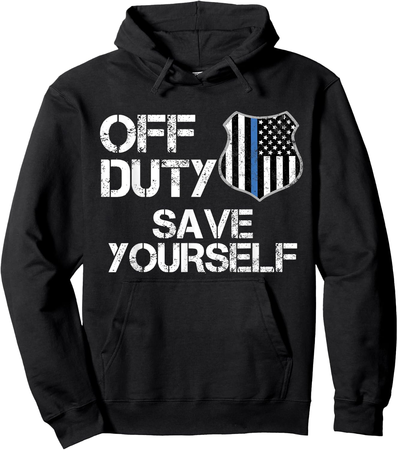 Off Duty Save Yourself T Shirt Funny Police Blue Line Gift Hoodie - Hoodie | Black