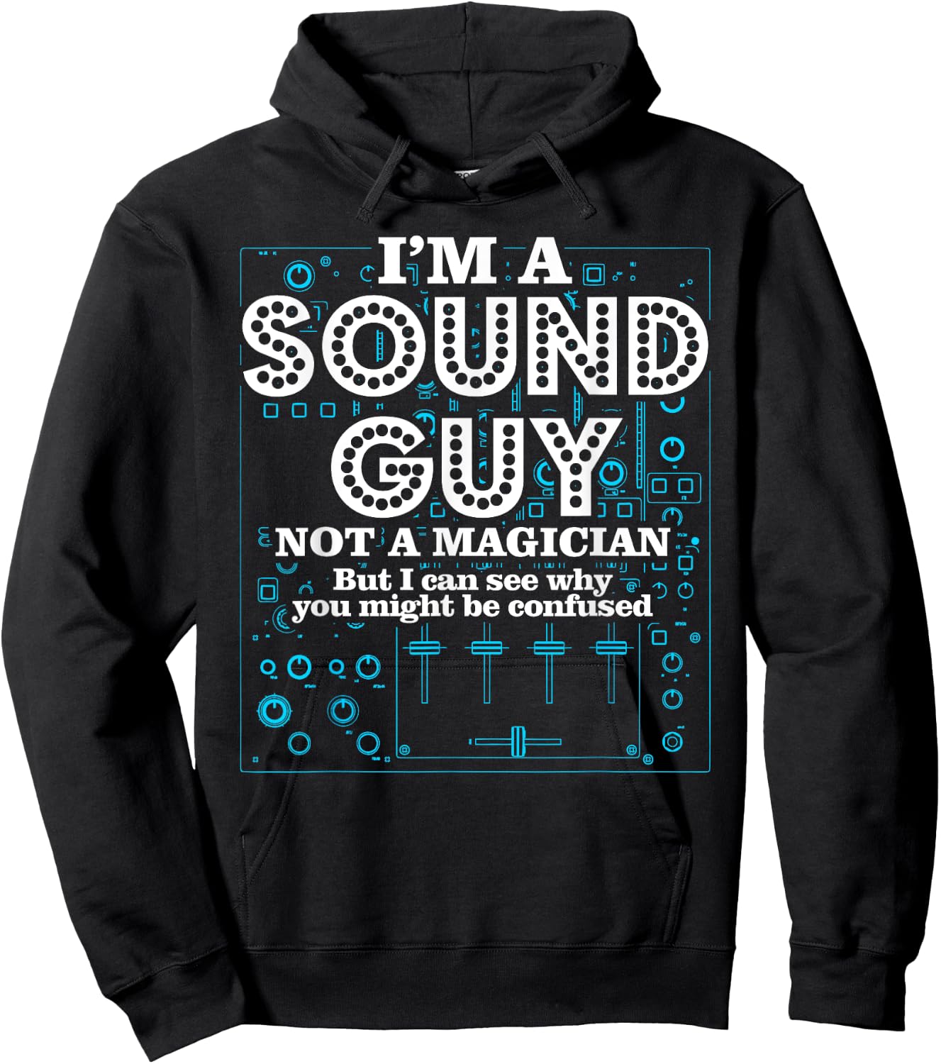 I'm a Sound Guy Not a Magician Sound Engineer Hoodie - Hoodie | Black