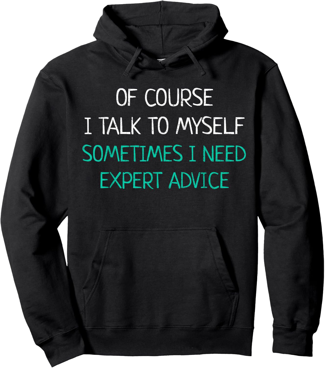 Of Course I Talk To Myself Sometimes I Need Expert Advice Hoodie - Hoodie | Black