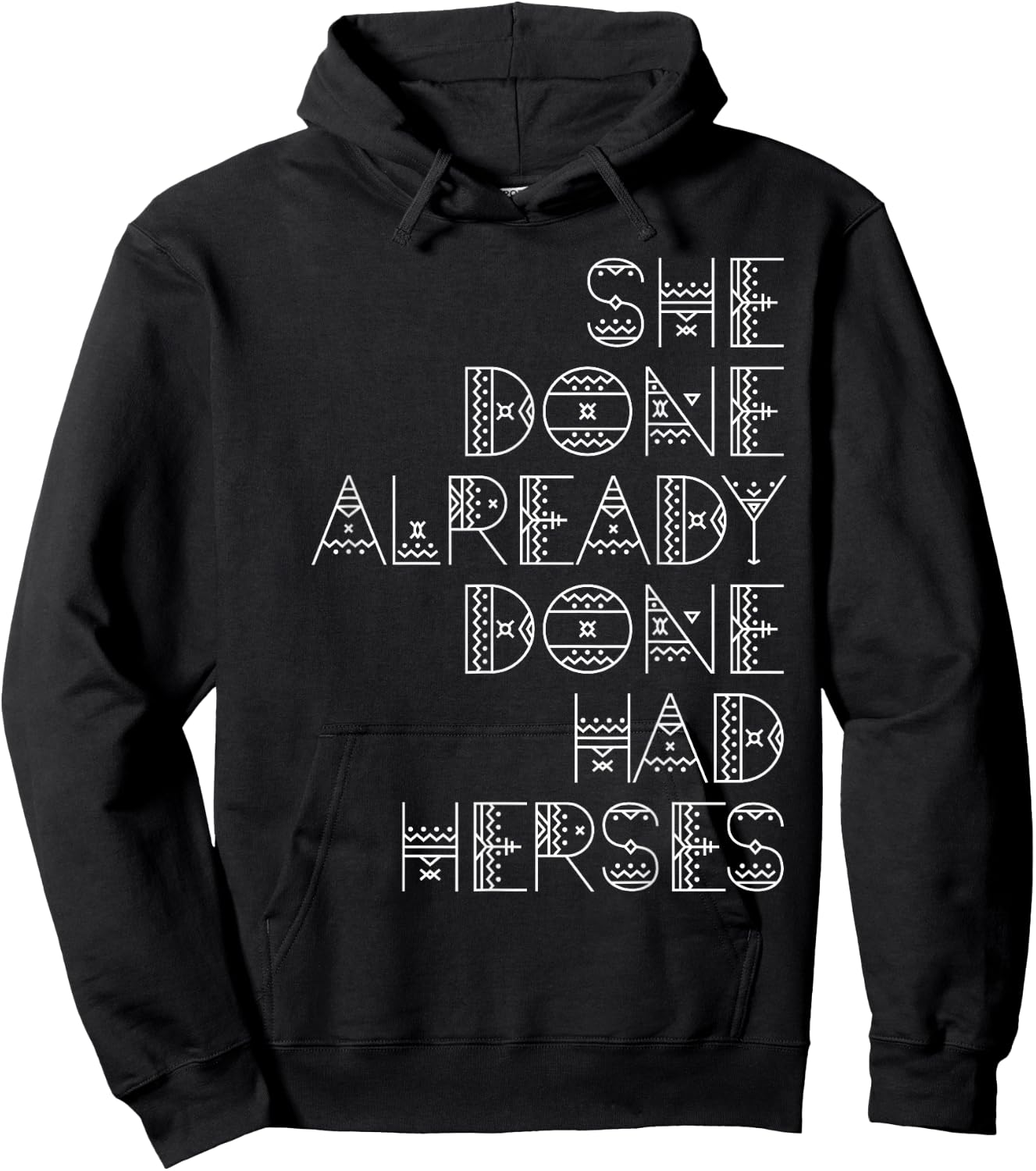 She Done Already Done Had Herses Hoodie - Hoodie | Black