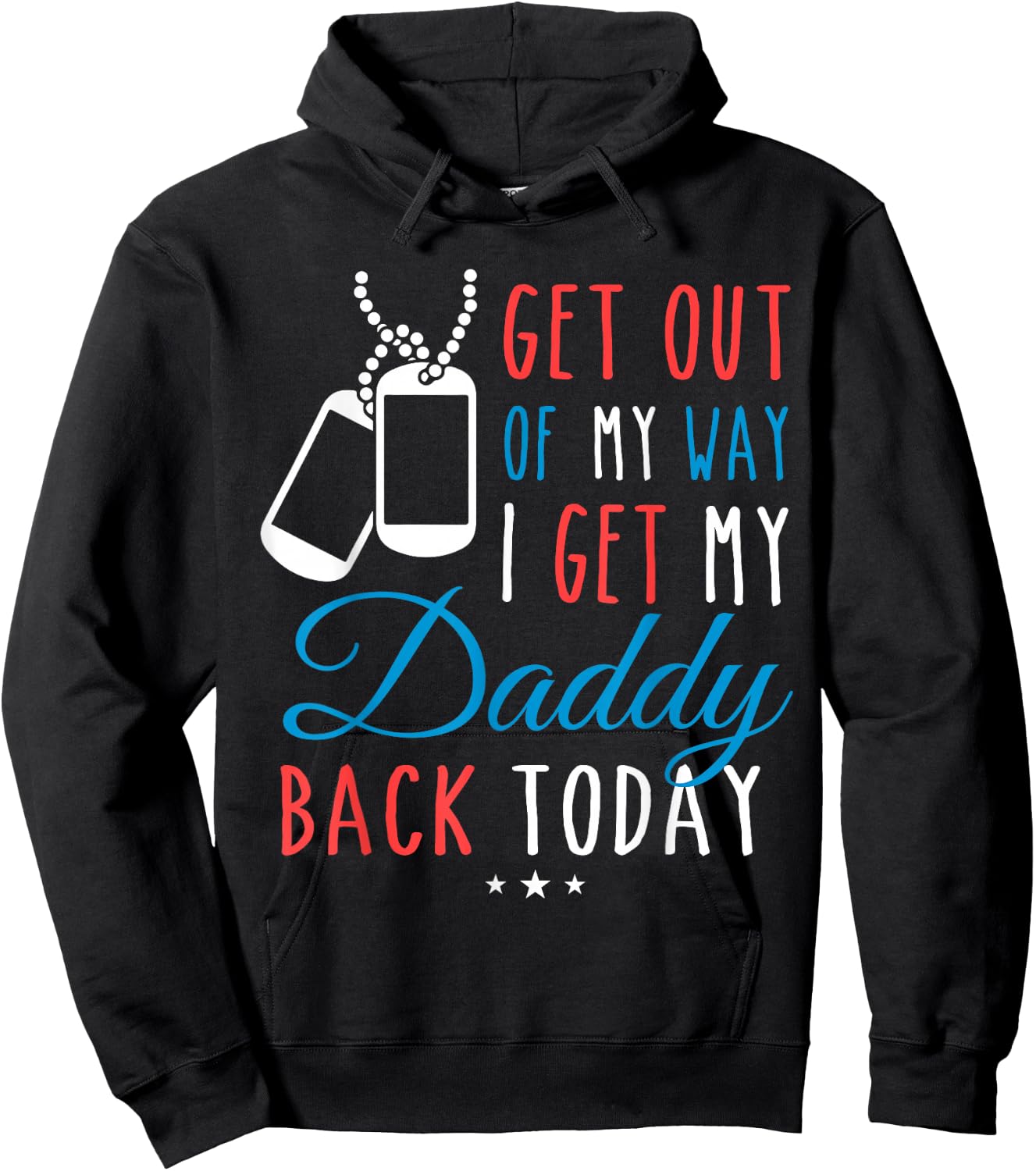 Get Out Of My Way I Get My Daddy Back Today Homecoming Shirt Hoodie - Hoodie | Black