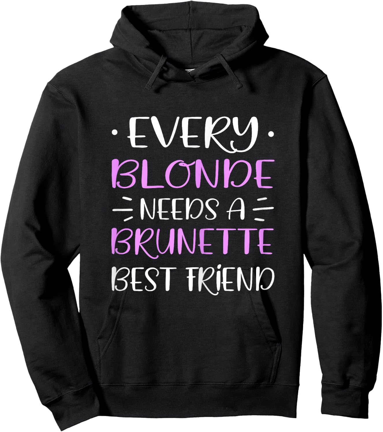 Every Blonde Needs A Brunette Best Friend Woman's Day Hoodie - Hoodie | Black