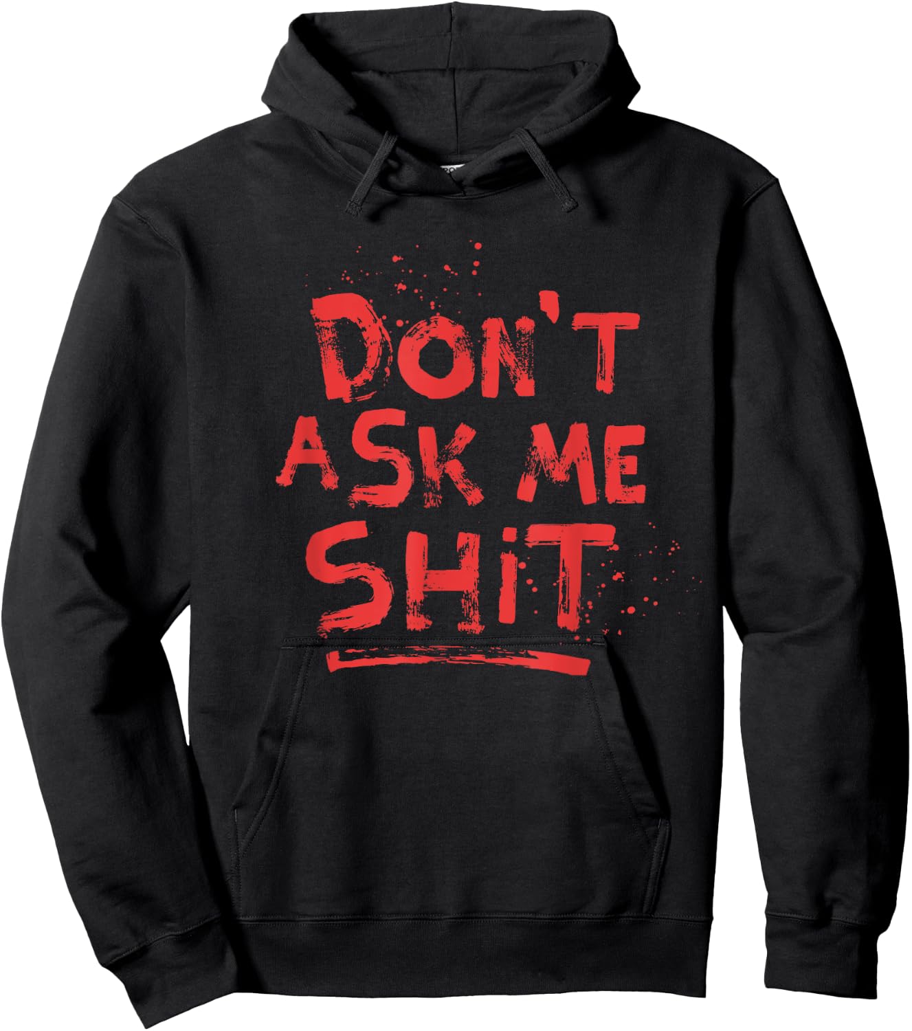 Don't Ask Me Shit Grumpy Shirts Rude Message Blood Splatter Hoodie - Hoodie | Black