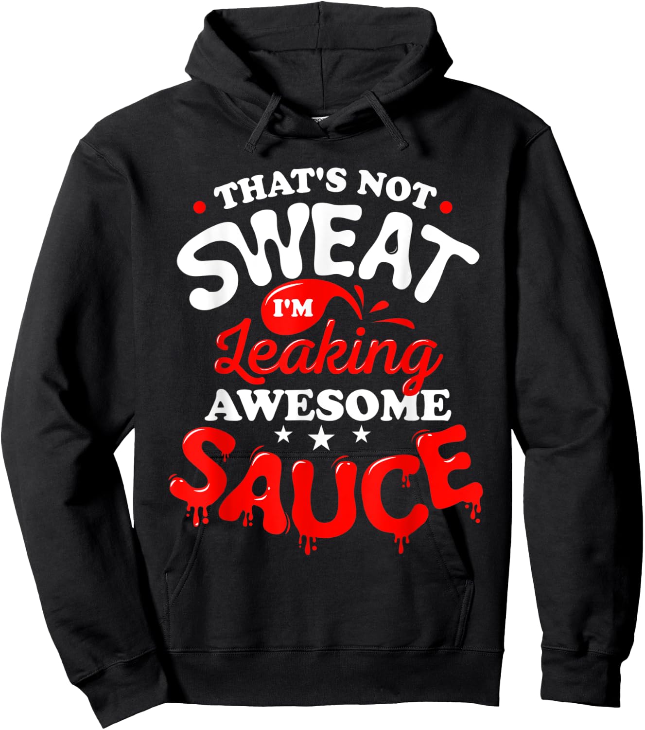That's Not Sweat I'm Leaking Awesome Sauce Graphic Hoodie - Hoodie | Black