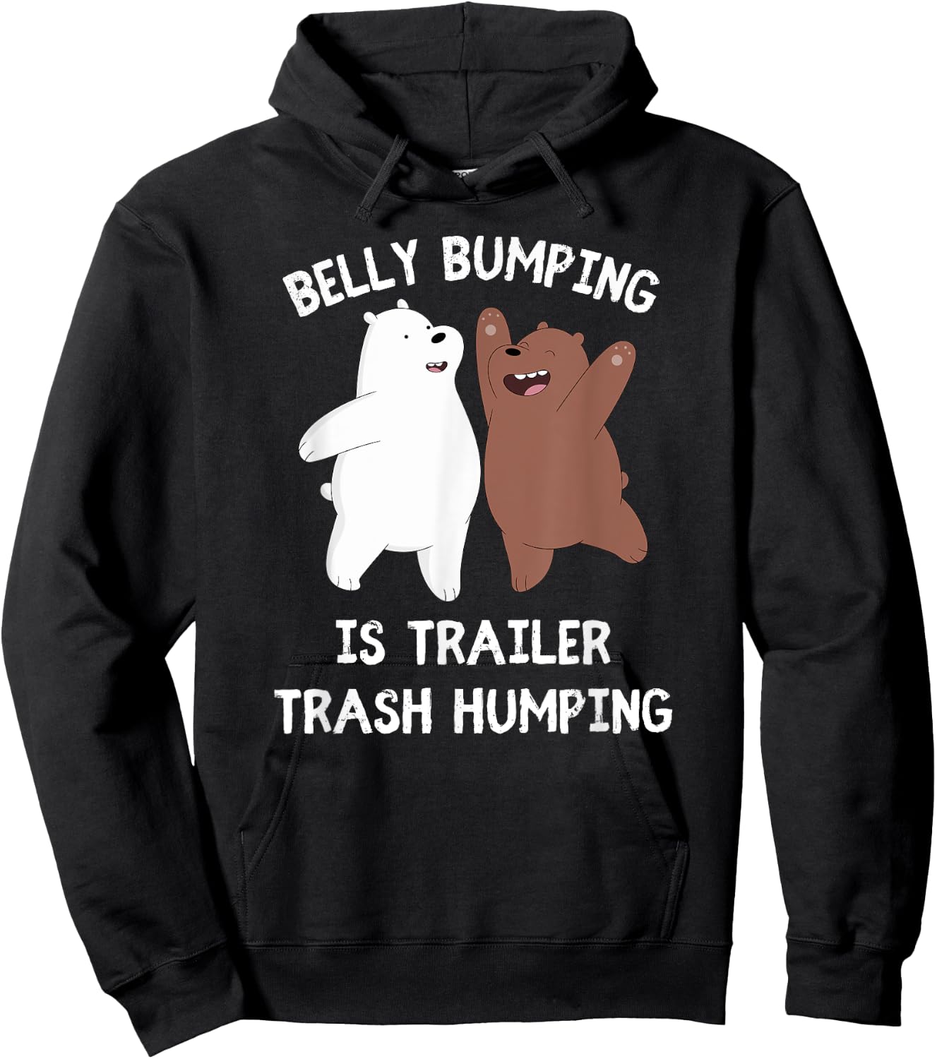 Belly Bumping Is Trailer Trash Humping Hoodie - Hoodie | Black