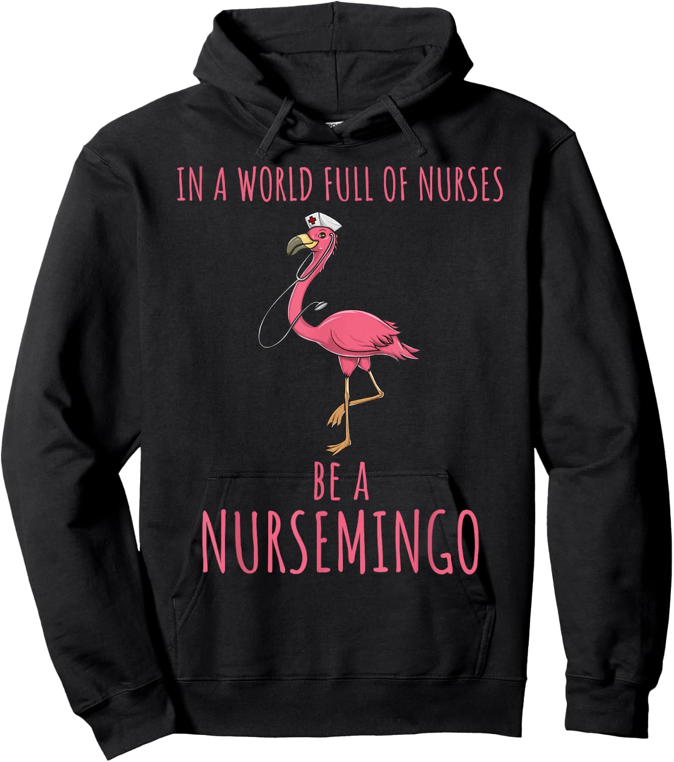 In A World Full Of Nurses Be A Nursemingo Fun Flamingo Hoodie - Hoodie | Black