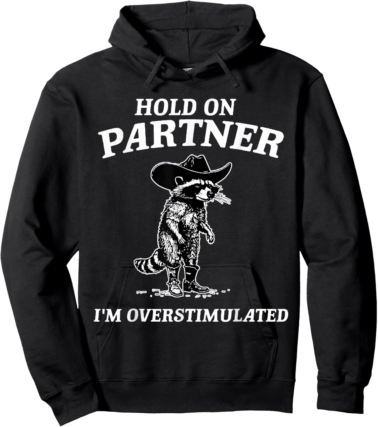 Hold On Partner I'm Overstimulated Funny Saying Quote Gift Hoodie - Hoodie | Black