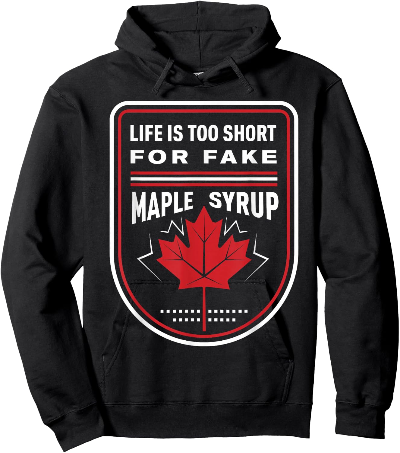 Life is Too Short for Fake Maple Syrup Hoodie - Hoodie | Black