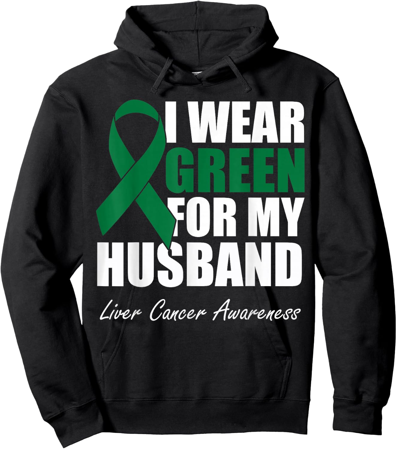 I Wear Green For My Husband Liver Cancer Awareness Hoodie - Hoodie | Black