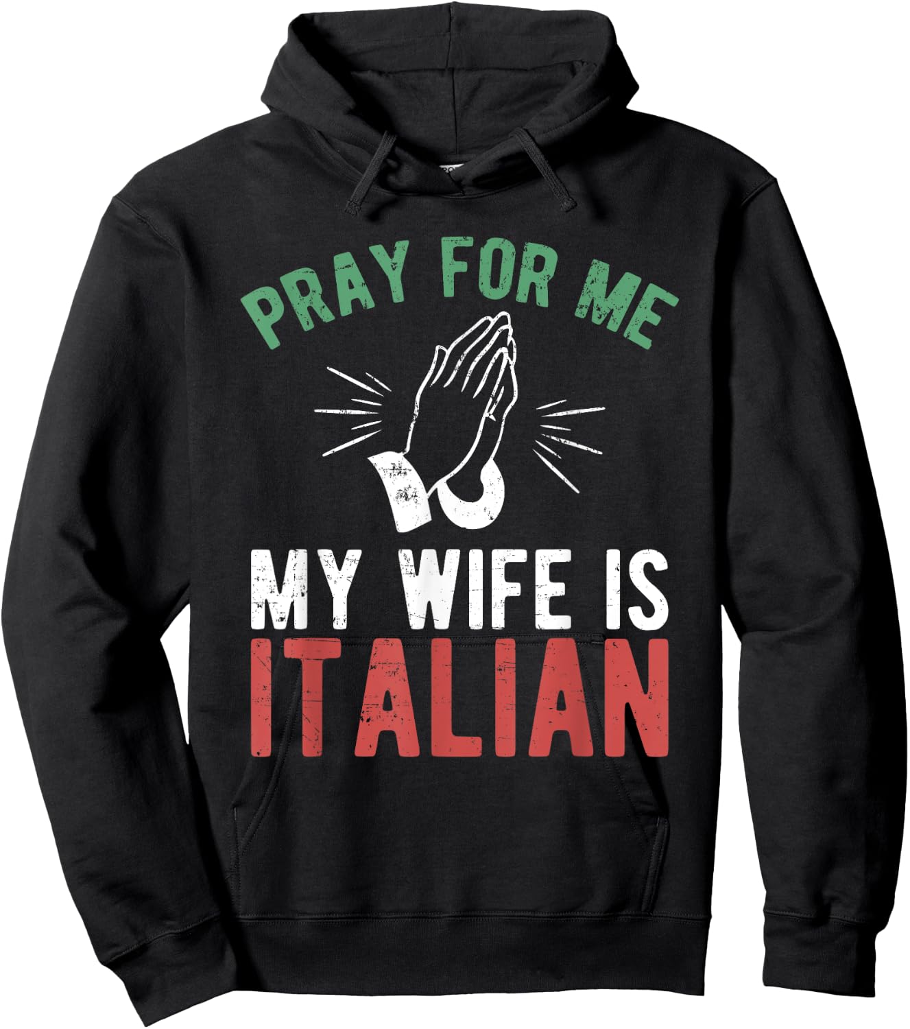 Pray For Me My Wife Is Italian Shirt Italy Dad Husband Gift Hoodie - Hoodie | Black