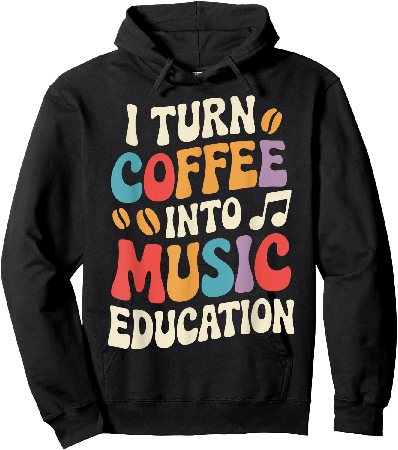 I Turn Coffee Into Music Education Hoodie - Hoodie | Black