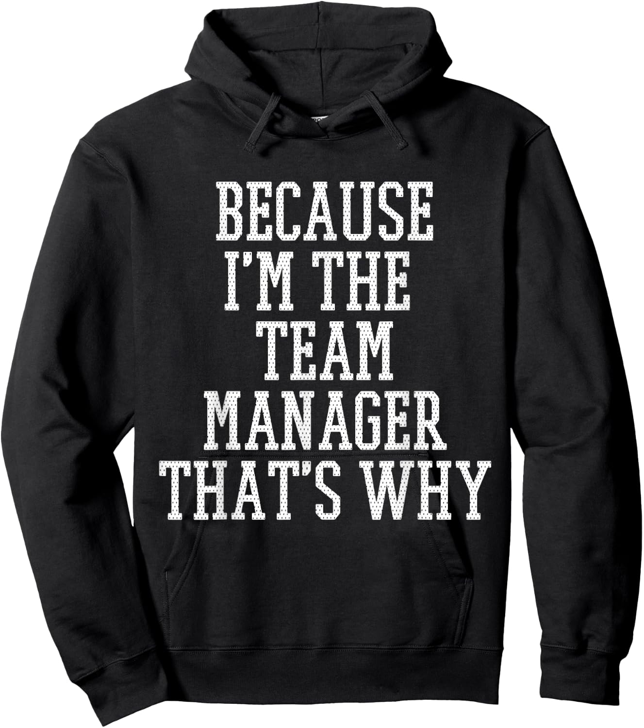 Because I'm The Team Manager That's Why Hoodie - Hoodie | Black