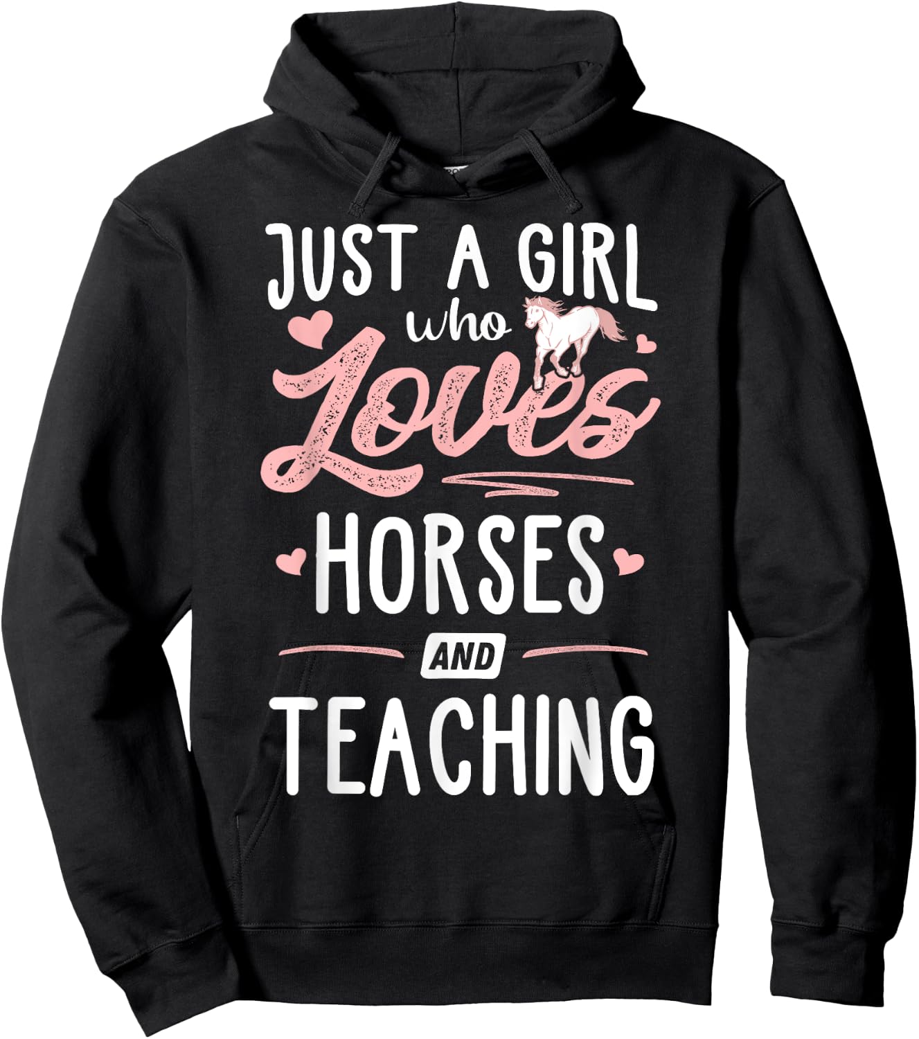 Just A Girl Who Loves Horses And Teaching Horse Lover Hoodie - Hoodie | Black