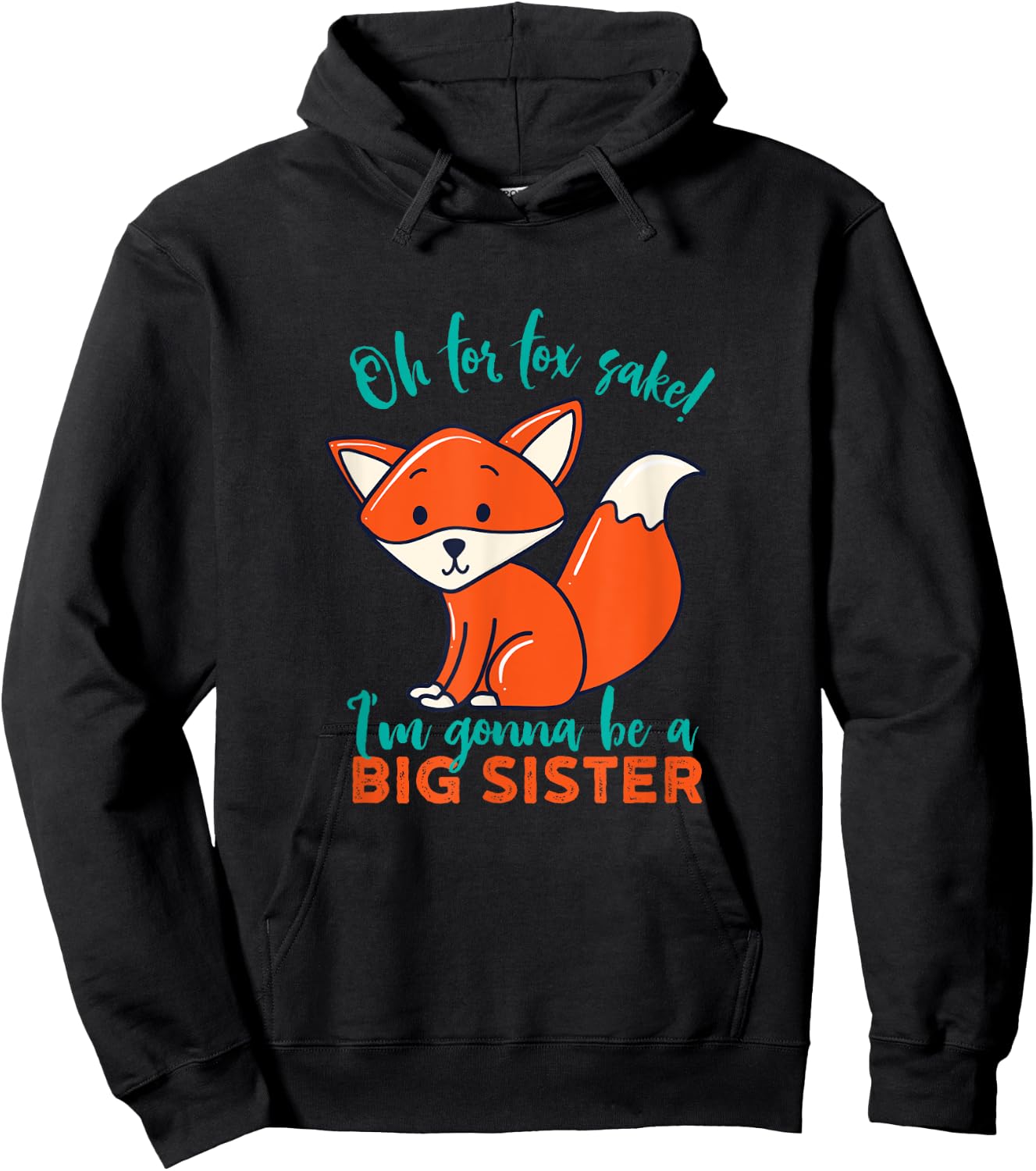 For Fox Sake I'm Gonna Be Big Sister Funny Cute Pregnancy Hoodie - Hoodie | Black