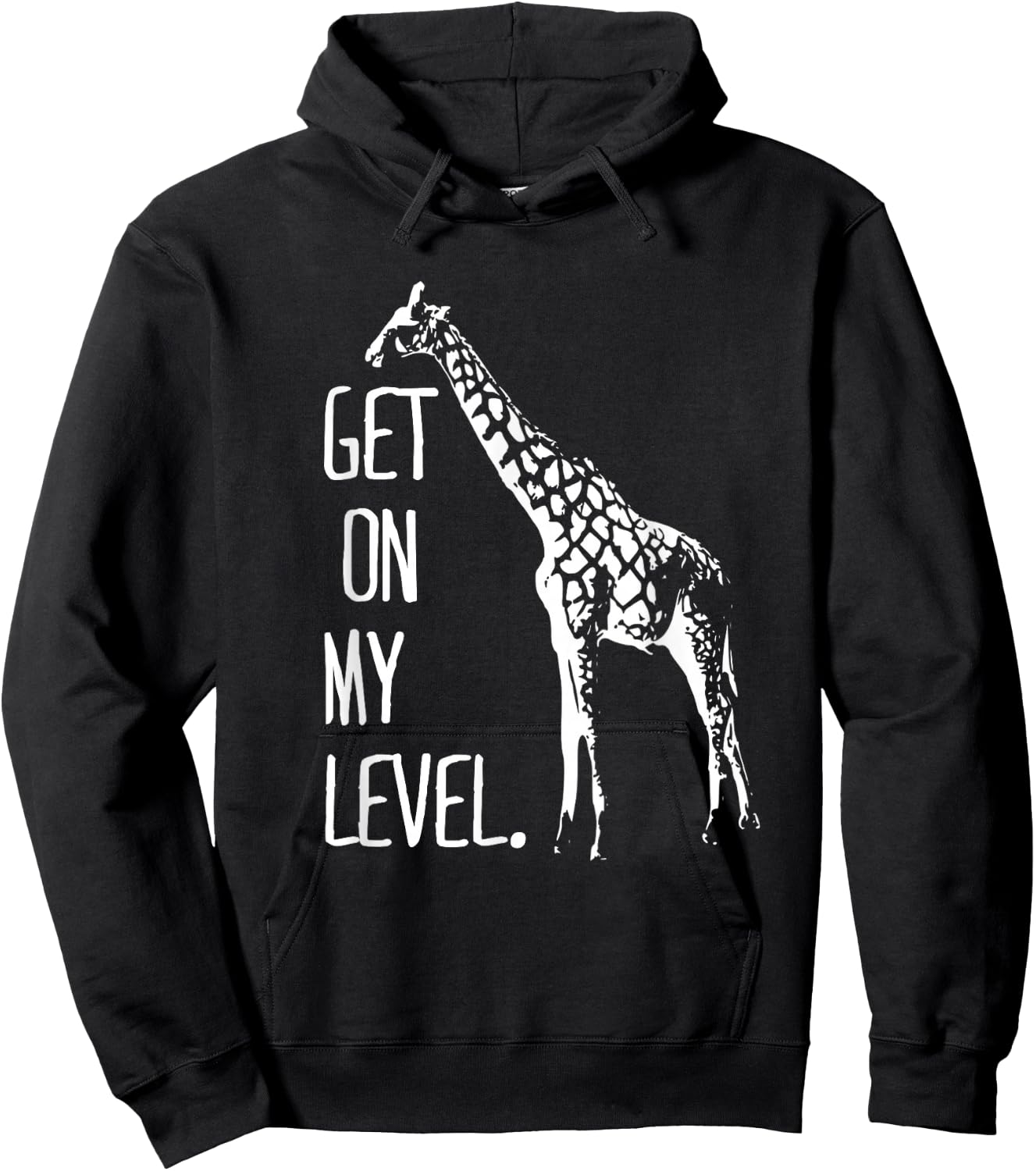 Get On My Level Giraffe Funny Tall Zoo Animal Giraffe Life Hoodie - Hoodie | Black