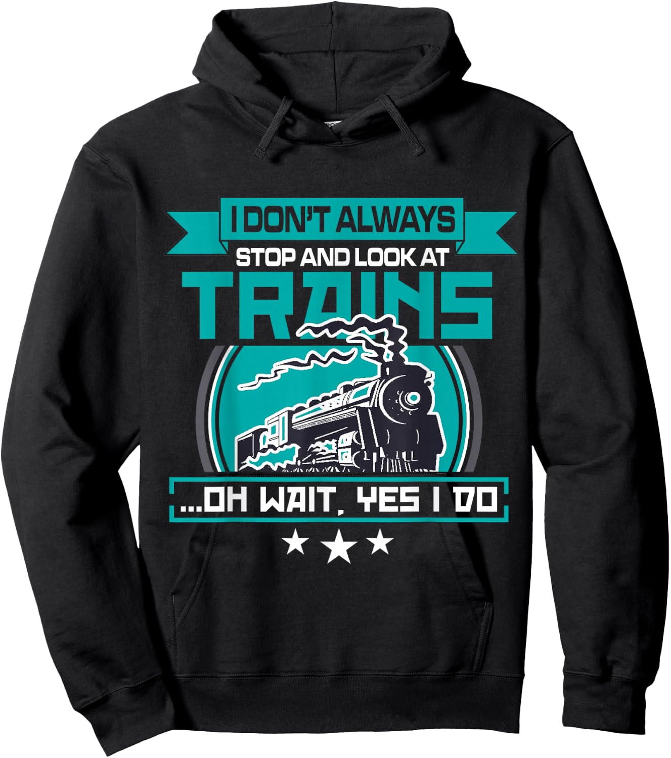 I dont always stop and look at trains Shirt Hoodie - Hoodie | Black