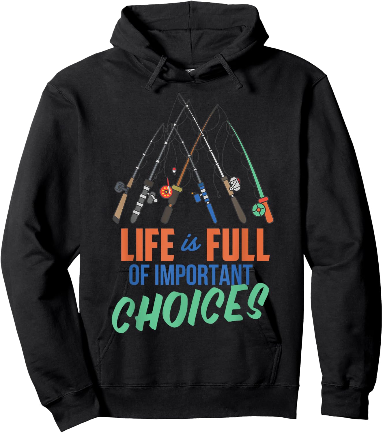 Funny Fishing Poles Shirt Life Is Full Of Important Choices Hoodie - Hoodie | Black