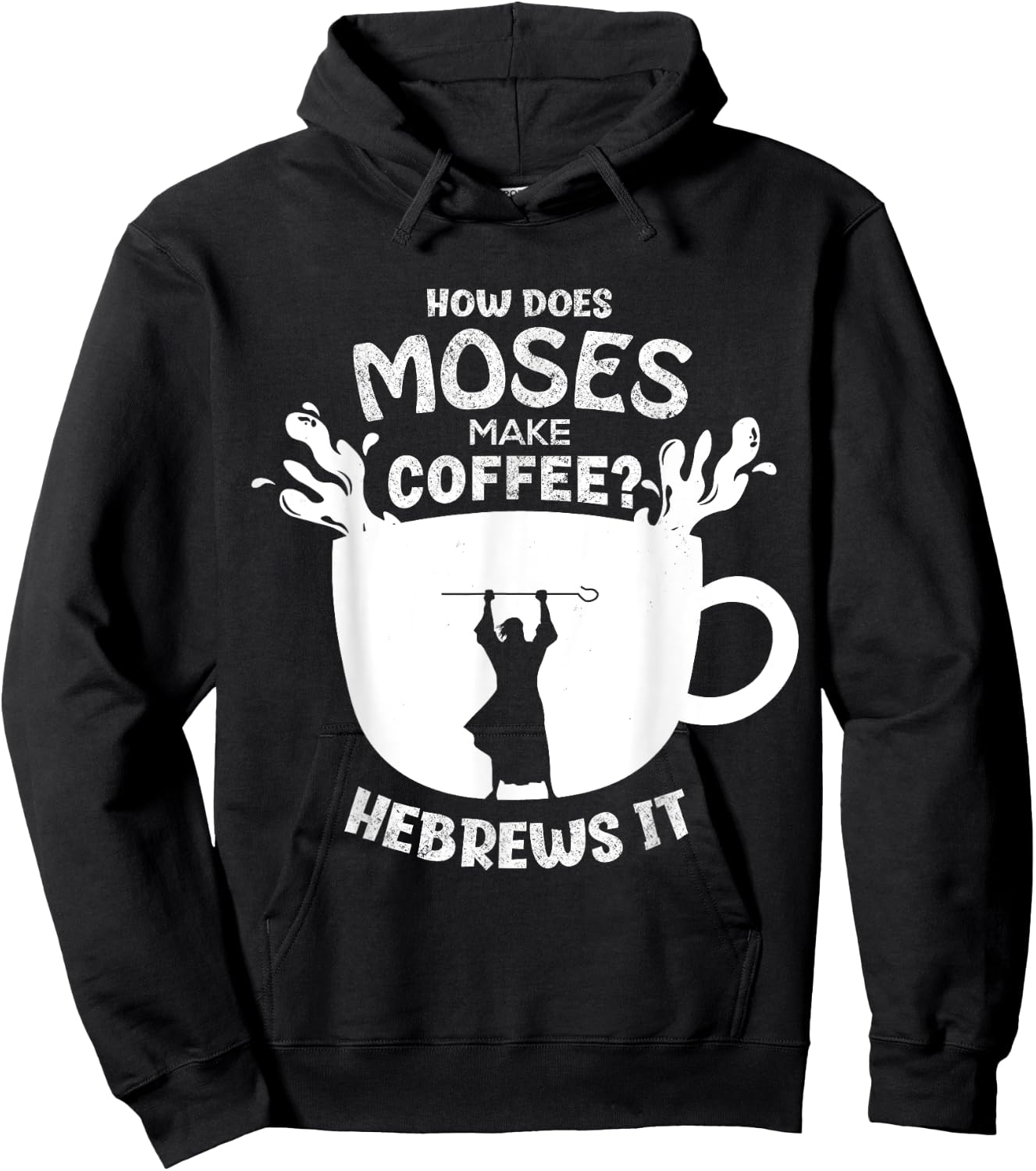 How Does Moses Make Coffee? Hebrews It Christian Humor Hoodie - Hoodie | Black
