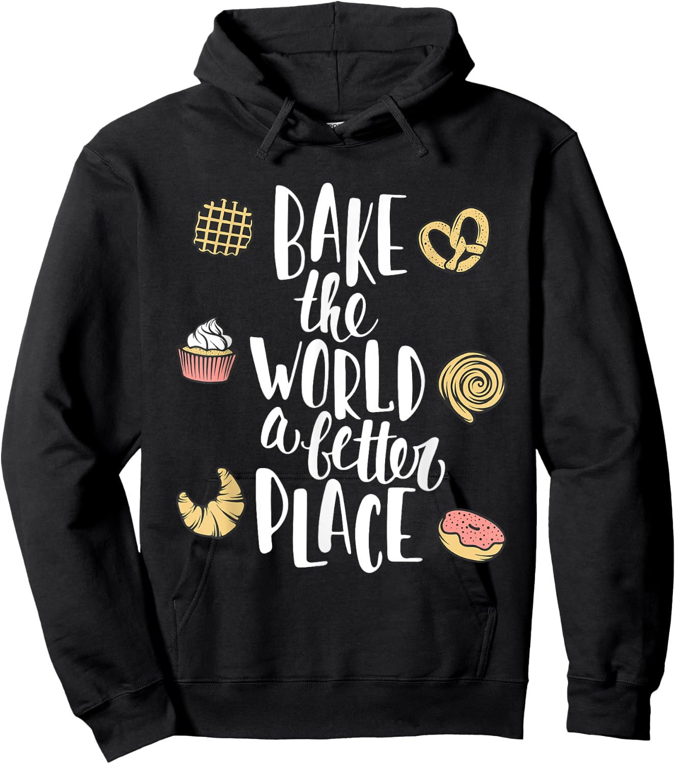 Bake the world a better place Funny Pastry Gift Hoodie - Hoodie | Black