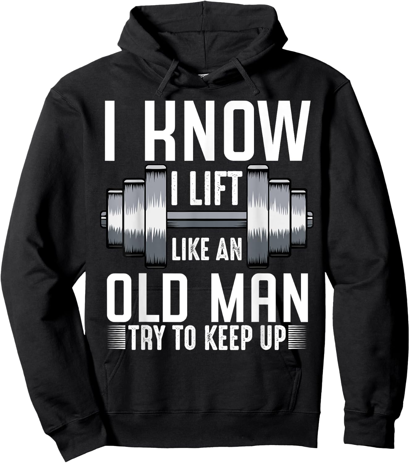 I Know I Lift Like An Old Man Funny Fitness Saying Sport Hoodie - Hoodie | Black