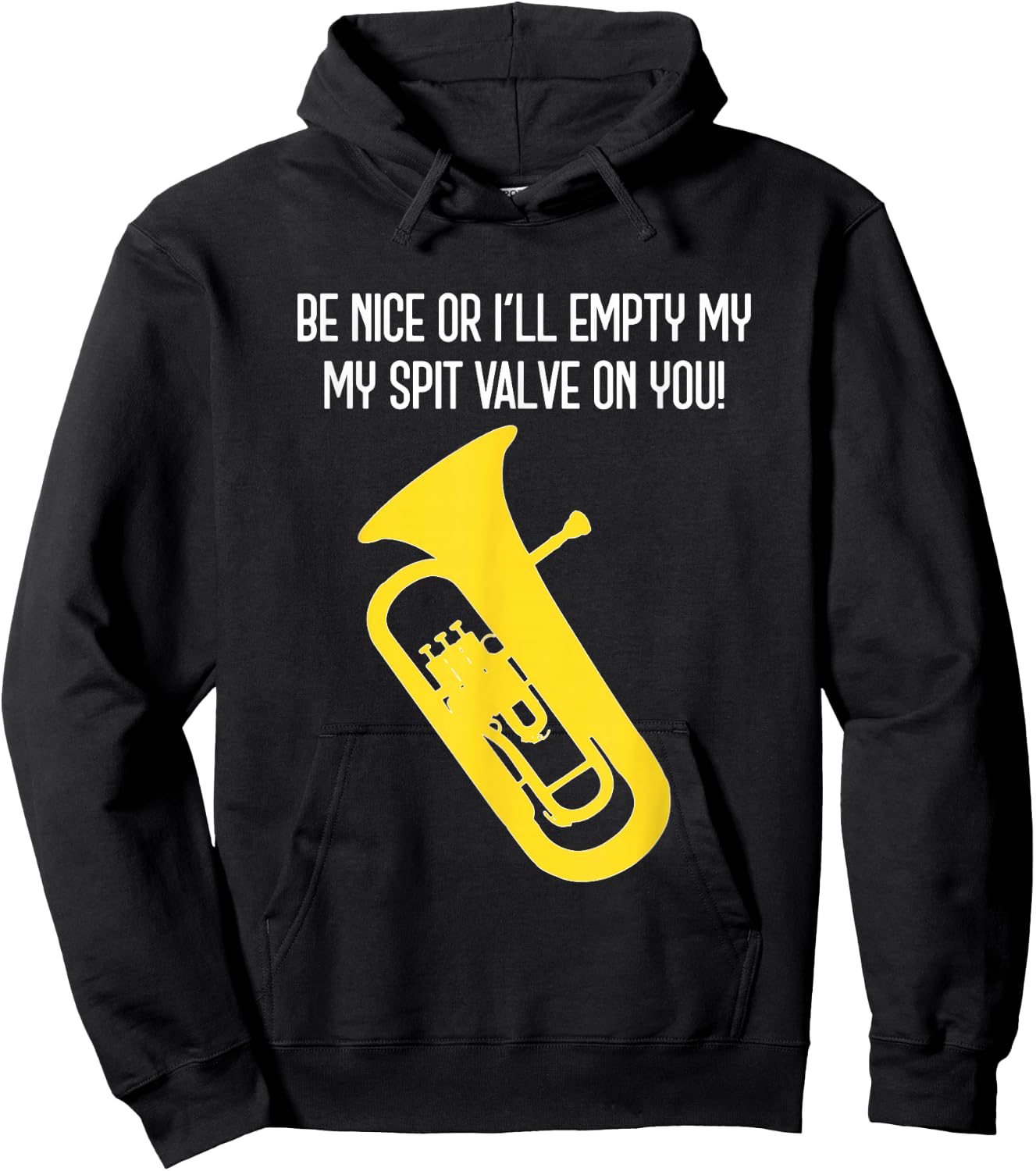 BE NICE OR I'LL EMPTY MY SPIT VALVE ON YOU - Funny Euphonium Hoodie - Hoodie | Black