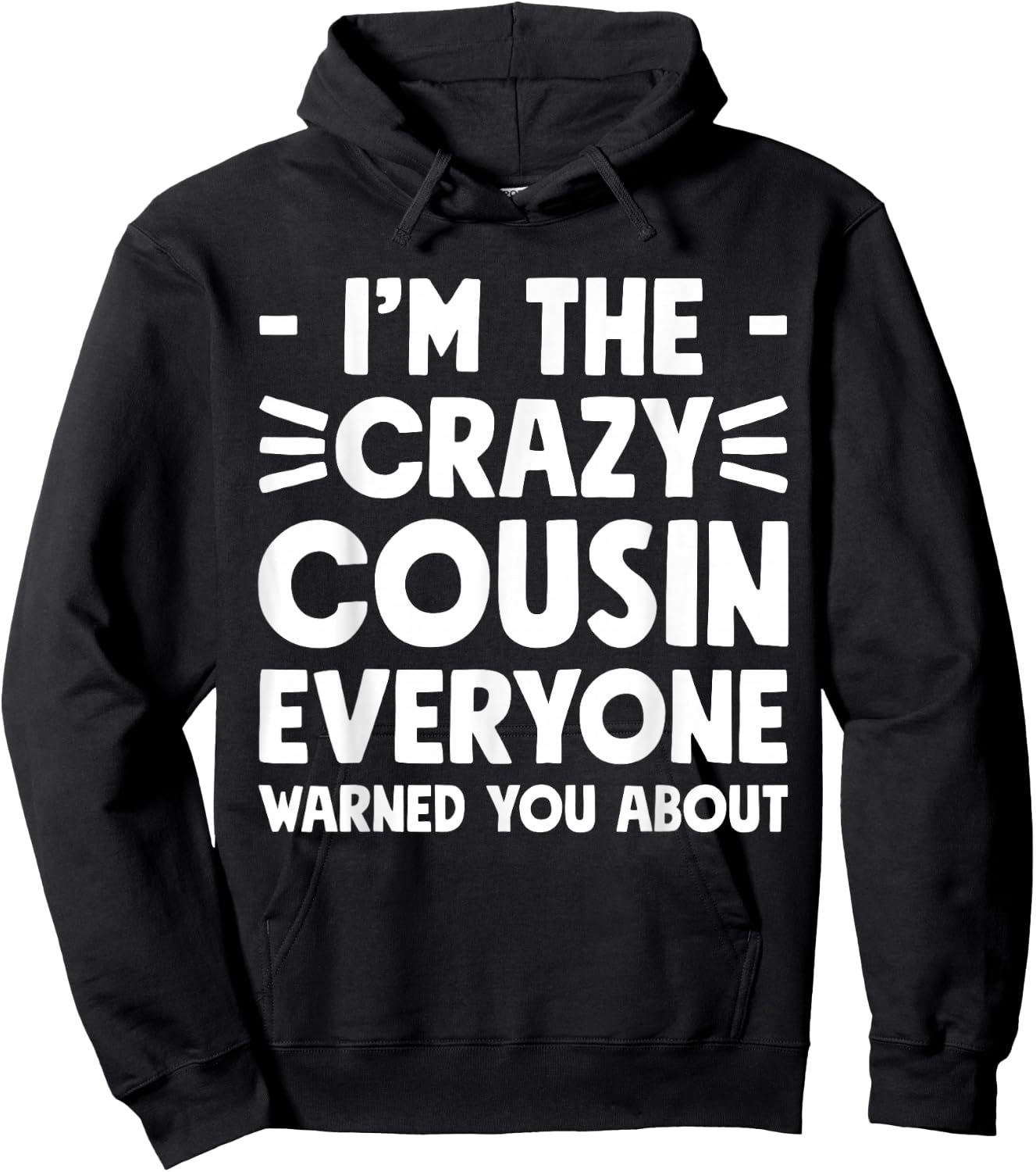 I'm The Crazy Cousin Everyone Warned You About Hoodie - Hoodie | Black