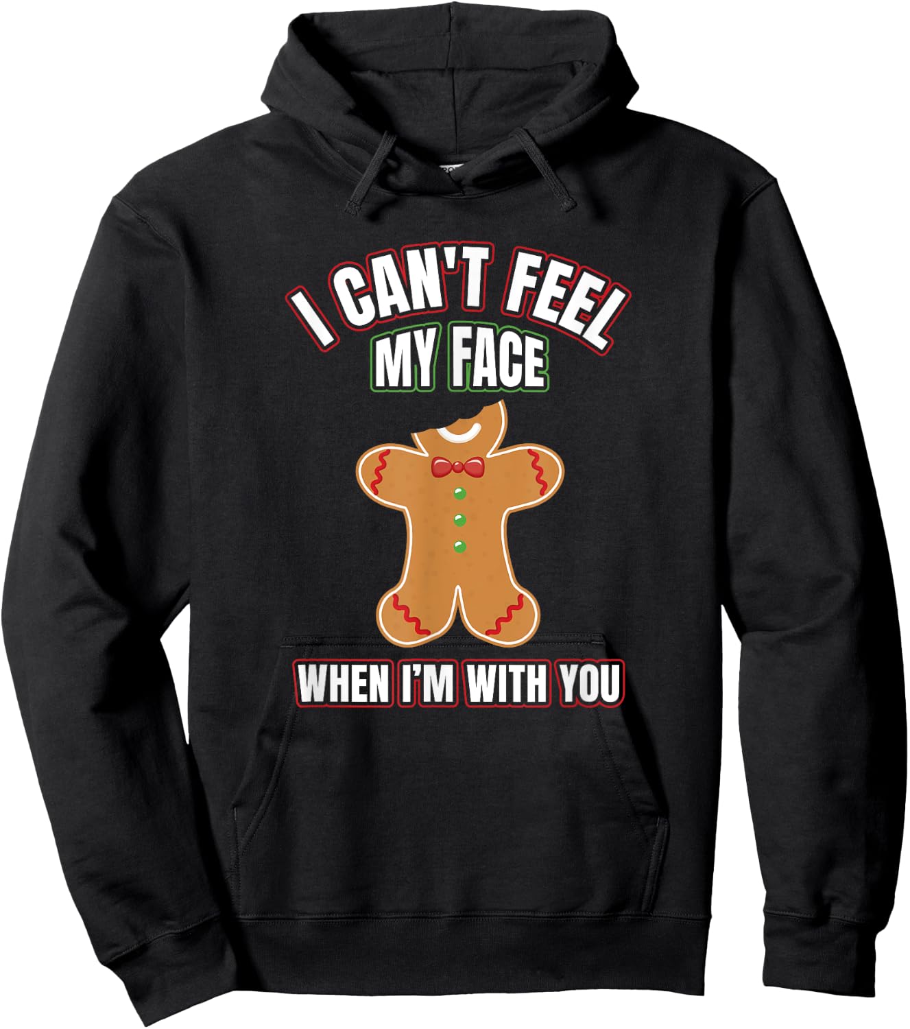 I Can't Feel My Face When I'm With You | Gingerbread T Shirt Hoodie - Hoodie | Black