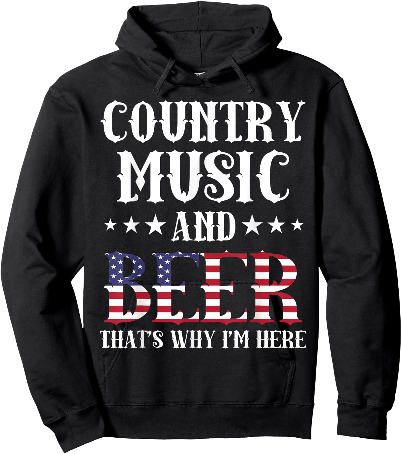 Country Music And Beer That's Why I'm Here Patriotic Hoodie - Hoodie | Black
