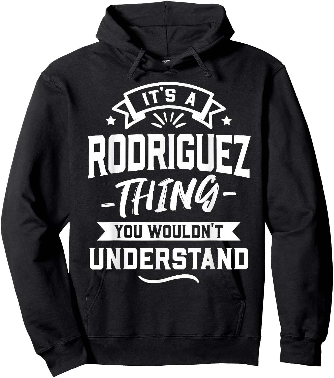 It's A Rodriguez Thing You Wouldn't Understand - Surname Hoodie - Hoodie | Black